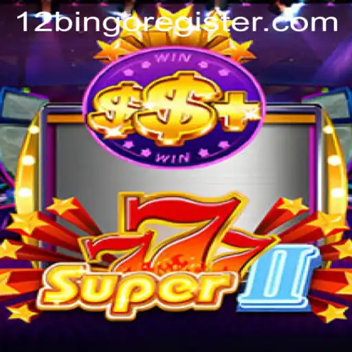 Discover the Dynamic World of Super777II and 12Bingo